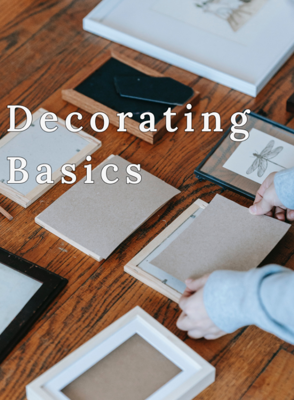 Decor Basics, A Simple Guide to Decorating your Home