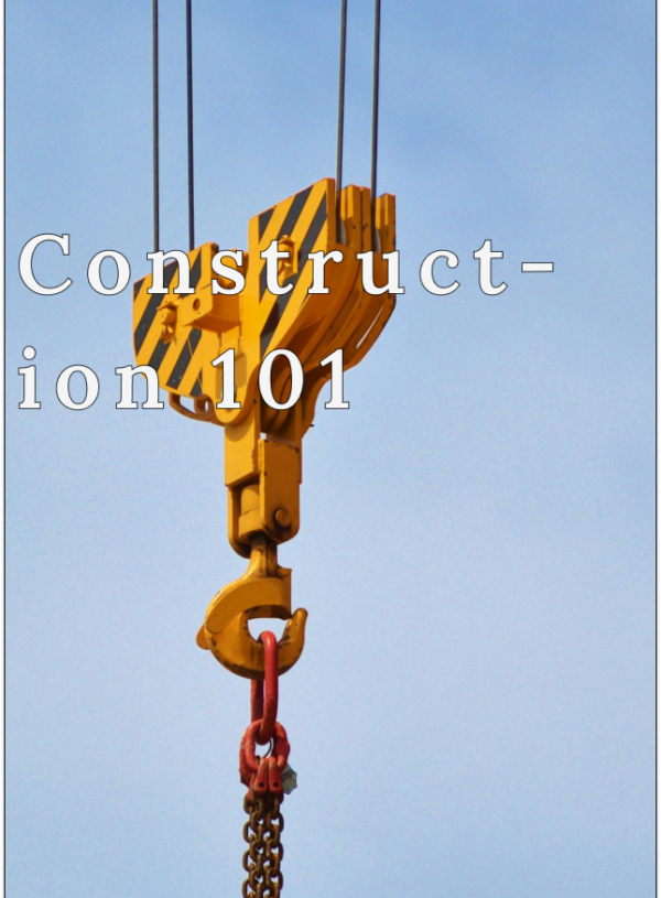 Construction 101: A Guide to the Basics of Construction