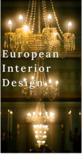 European Interior Design Styles that everyone’s got to Love